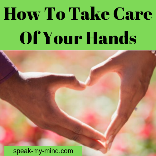How To Take Care Of Your Hands